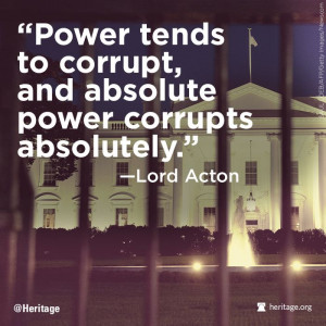 Absolute power corrupts absolutely