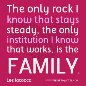 FAMILY QUOTES, The only rock I know that stays steady, the only ...