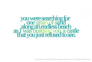 grain of sand along an endless beach as I was building you a castle ...