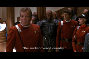 The undiscovered country.