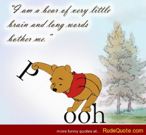 POOH – “I am a bear of very little brain and long words bother me ...