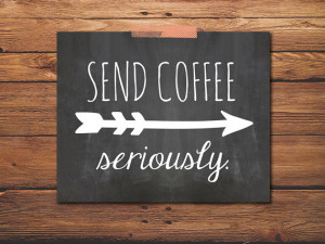 PRINTABLE - Coffee Quote - Send Coffee Seriously - Kitchen Print ...