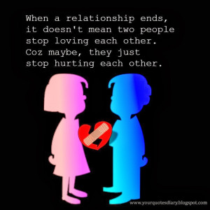 ... stop loving each other. Coz maybe, they just stop hurting each other
