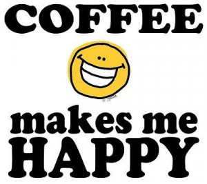 Coffee Makes Me Happy