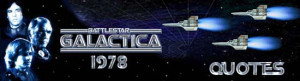 Battlestar Galactica (1978) Quotes