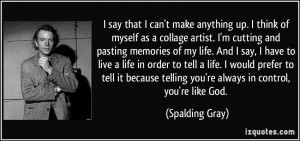 More Spalding Gray Quotes