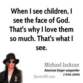 ... musician-quote-when-i-see-children-i-see-the-face-of-god-thats-why.jpg
