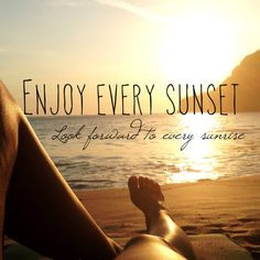 ... day more enjoying the moments quotes living bi sunsets sunri quotes