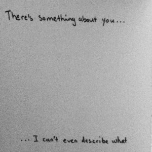 There Is Something About You