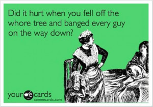 funny quotes, whore tree, bang every guy