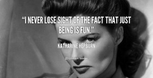 quote-Katharine-Hepburn-i-never-lose-sight-of-the-fact-5071.png