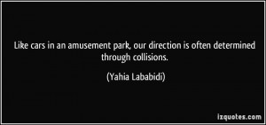 Like cars in an amusement park, our direction is often determined ...