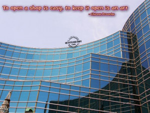 ... .com/to-open-a-shop-is-easy-to-keep-it-open-is-an-art-business-quote