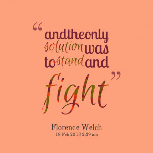 Quotes Picture: and the only solution was to stand and fight