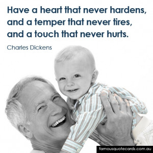 Have a heart that never hardens, and a temper that never tires, and a ...