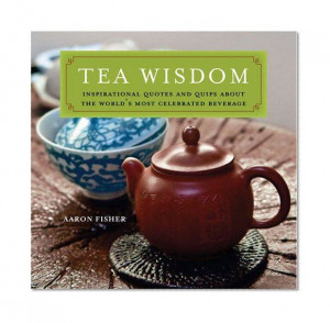 Tea Wisdom: Inspirational #Quotes and Quips About the World's Most ...
