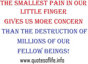 The-smallest-pain-in-our-little-finger-gives-us-more-concern-than-the ...