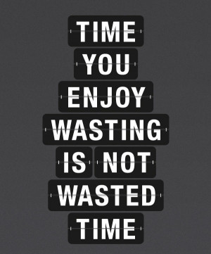 stop wasting my time quotes