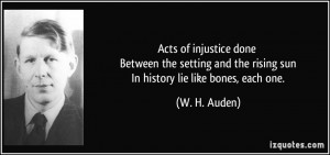 Acts of injustice done Between the setting and the rising sun In ...