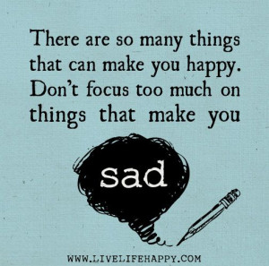 Don't focus on the sad...