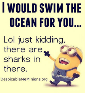 kidding there are sharks in there # lol # minions # swim # ocean ...