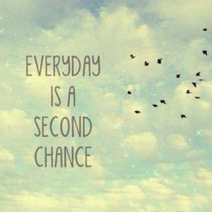 Poster>> Every day is a second chance #quote #taolife