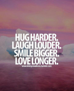 Hug laugh smile and love