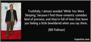 ... you feeling a little bewildered when you say them. - Bill Pullman