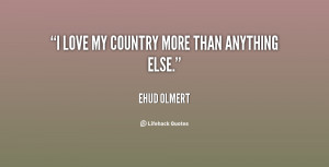 quote-Ehud-Olmert-i-love-my-country-more-than-anything-28547.png