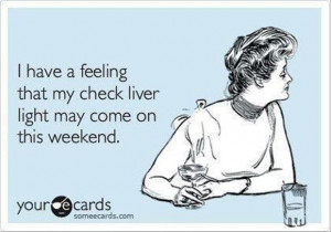 funny quotes, check liver light this weekend