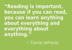 ... about everything and everything about anything.” - Tomie dePaola