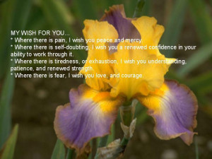 ... . Where there is fear, I wish you love, and courage. - Author Unknown