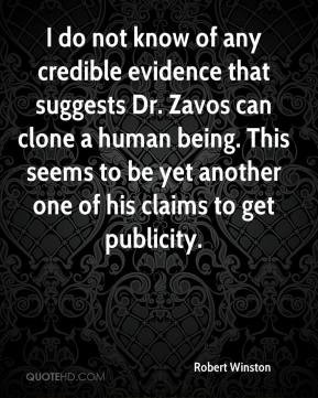 Robert Winston - I do not know of any credible evidence that suggests ...