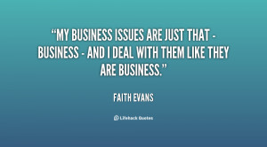My business issues are just that - business - and I deal with them ...