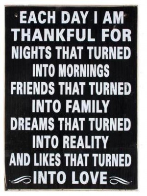 ... reality and likes that turned into love. Life Love Thankfulness Quote