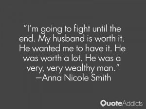 going to fight until the end. My husband is worth it. He wanted me ...