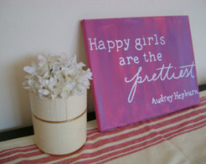 Canvas Quote: happy girls are the p rettiest. audry hepburn, 8x10 ...