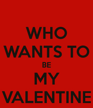 who wants to be my valentine