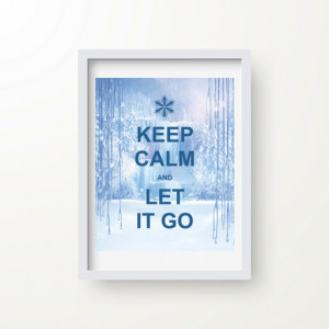 Keep Calm and Let It Go - Frozen Inspired Quote, printable, instant ...
