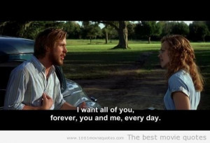 want all of you - The Notebook movie quote