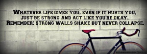 you, even if it hurts you, just be strong and act like you're okay ...