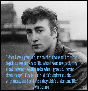 Happiness Key Life John Lennon Inspirational Quote Thinknice