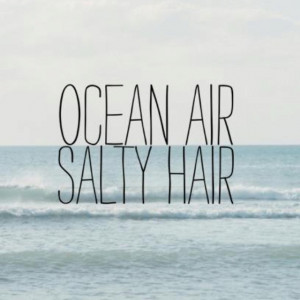 Ocean Air Salty Hair - 50 Warm and Sunny Beach Therapy Quotes - Style ...