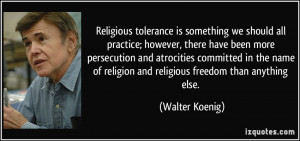 Religious tolerance is something we should all practice; however ...