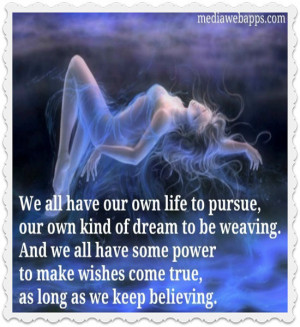 to be weaving. And we all have some power to make wishes come true ...