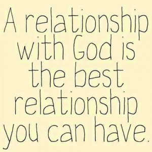 relationship with God is the best relationship you can have! XD