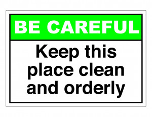 ANSI Be Careful Keep This Place Clean And Orderly