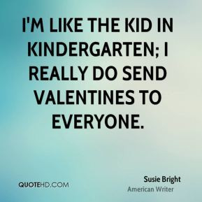 Susie Bright - I'm like the kid in kindergarten; I really do send ...