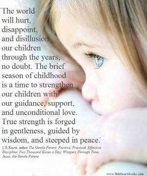 ... support, and unconditional love. True strength is forged in gentleness