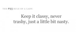 93, bit, classy, just, keep, lady, little, nasty, never, rule, trashy